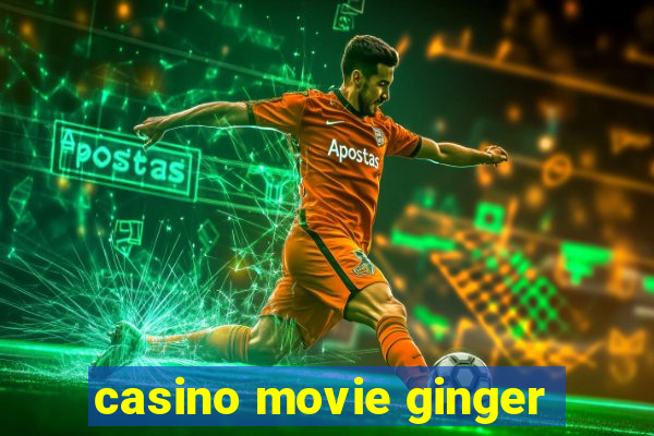 casino movie ginger