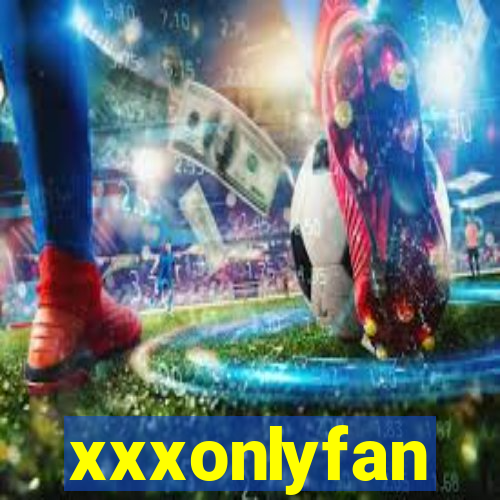 xxxonlyfan