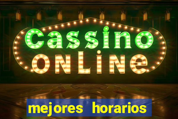 mejores horarios para jugar al casino online