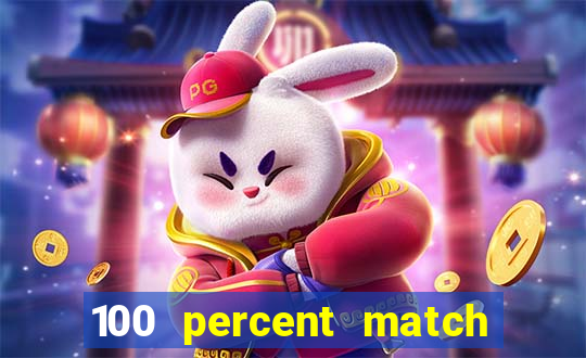 100 percent match casino bonuses