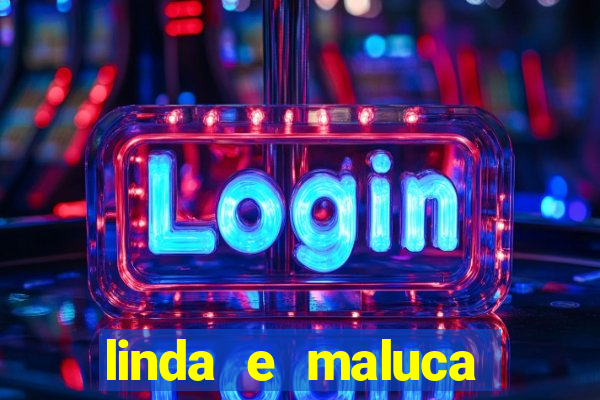 linda e maluca orochi letra