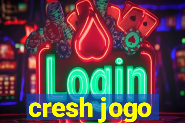 cresh jogo