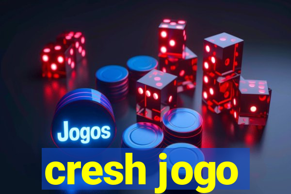 cresh jogo