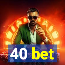 40 bet