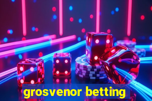 grosvenor betting