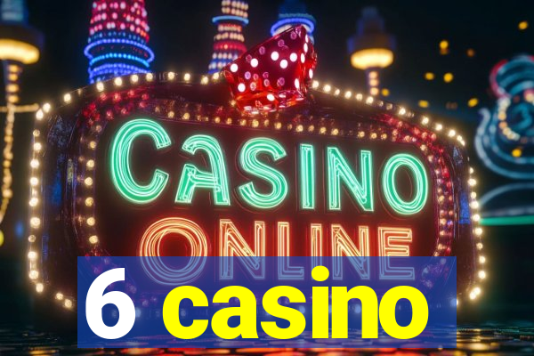 6 casino