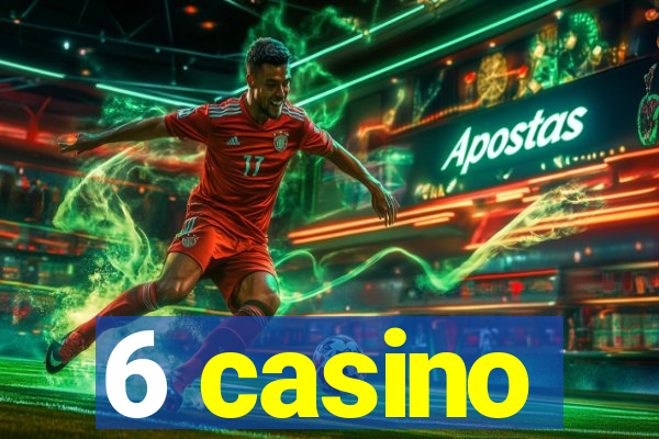 6 casino