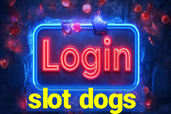 slot dogs