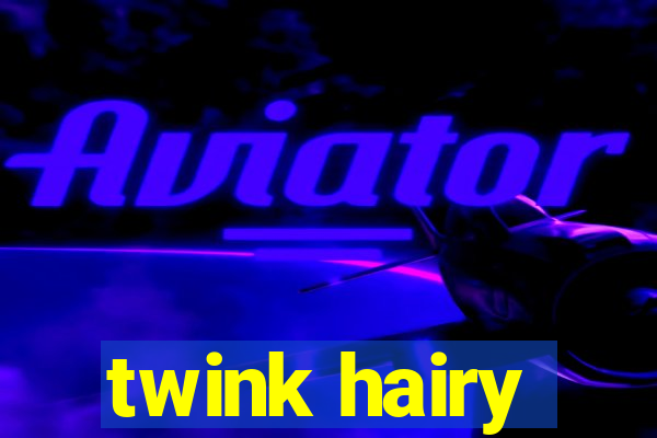 twink hairy