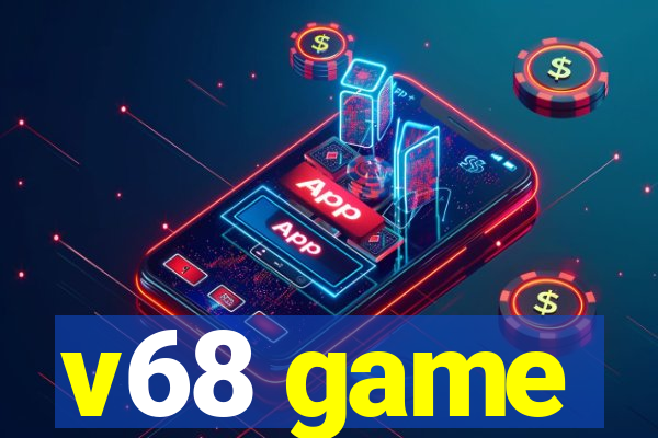 v68 game