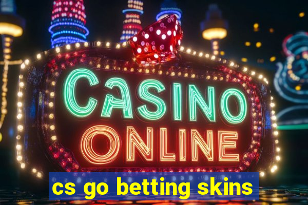 cs go betting skins