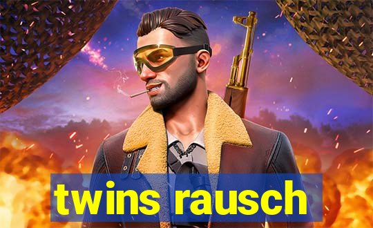 twins rausch