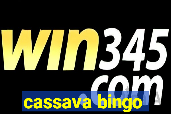 cassava bingo