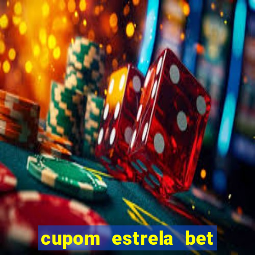 cupom estrela bet primeiro depósito