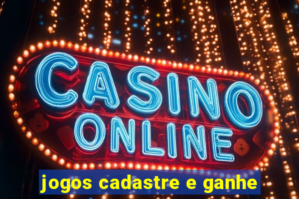 jogos cadastre e ganhe