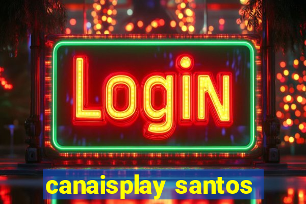 canaisplay santos