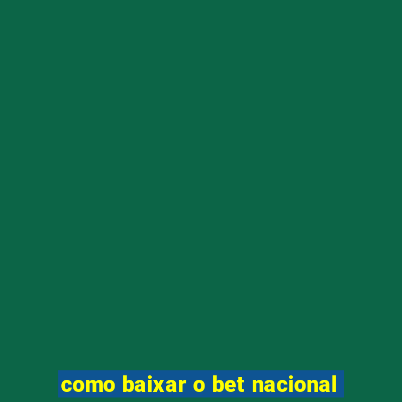 como baixar o bet nacional