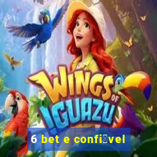 6 bet e confi谩vel