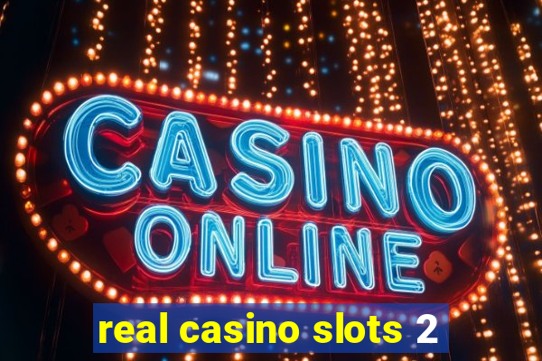 real casino slots 2