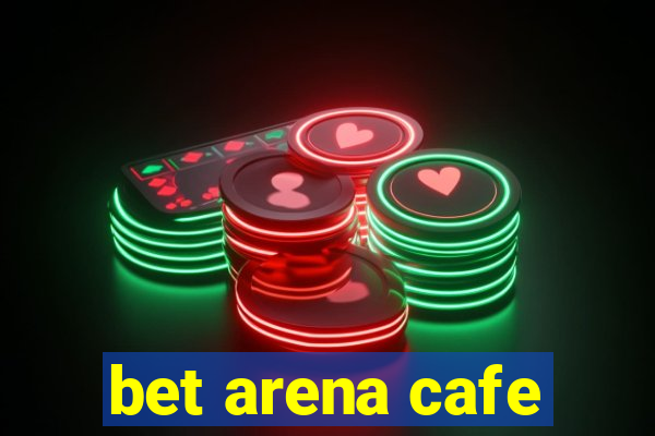 bet arena cafe