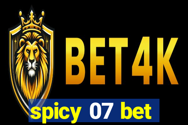 spicy 07 bet