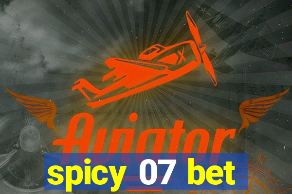 spicy 07 bet