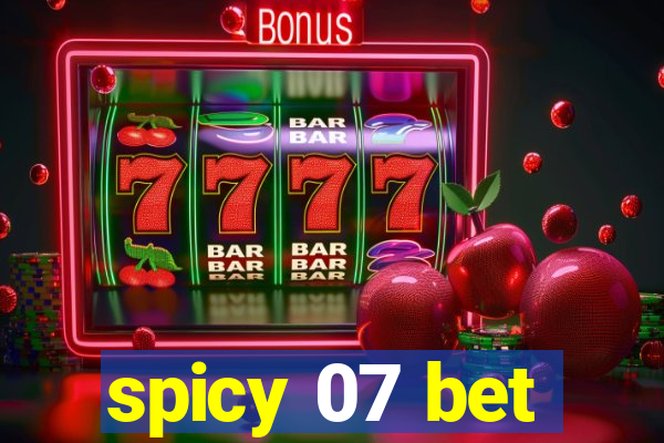 spicy 07 bet