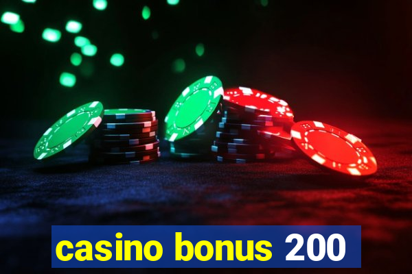 casino bonus 200