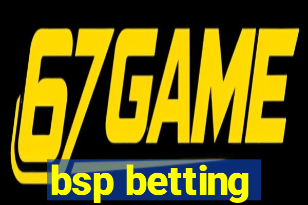 bsp betting