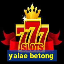 yalae betong