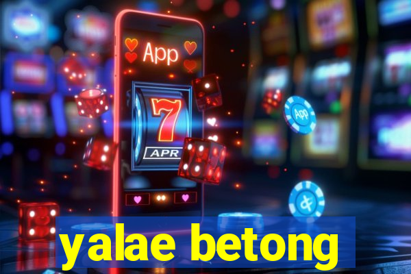 yalae betong