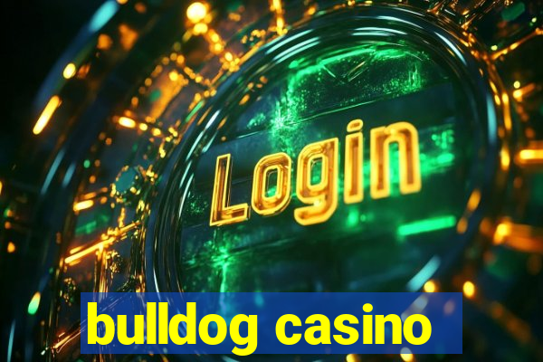 bulldog casino