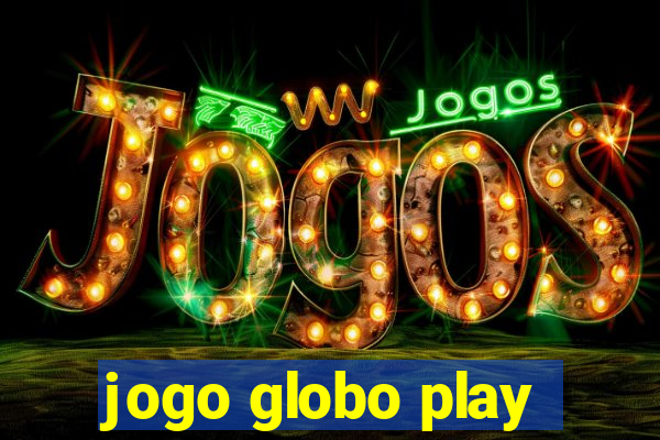 jogo globo play