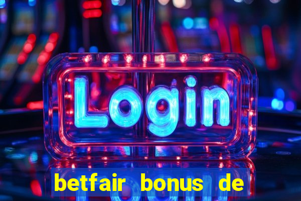 betfair bonus de boas vindas