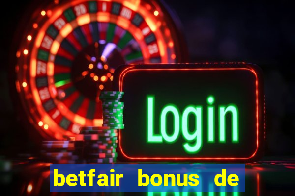 betfair bonus de boas vindas