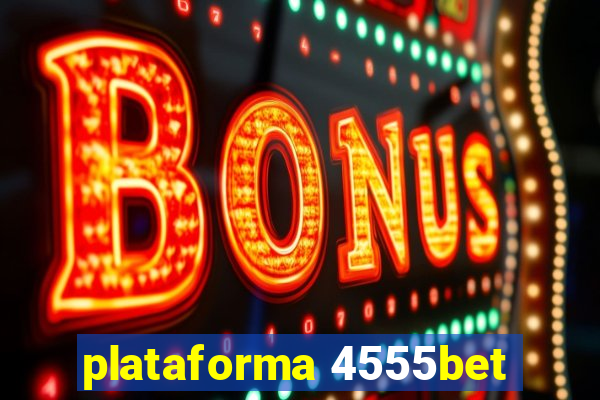 plataforma 4555bet