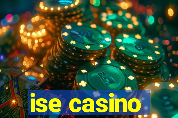 ise casino