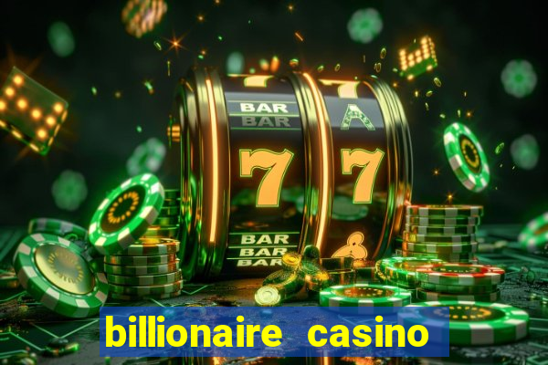 billionaire casino slot games