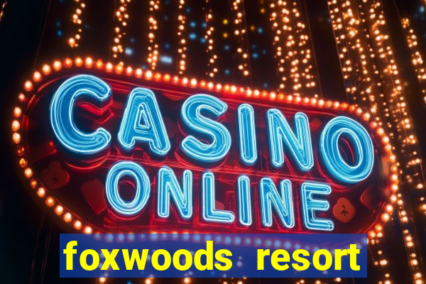 foxwoods resort casino hotels