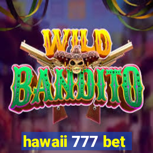 hawaii 777 bet