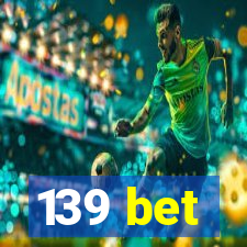 139 bet