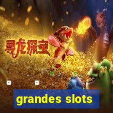 grandes slots