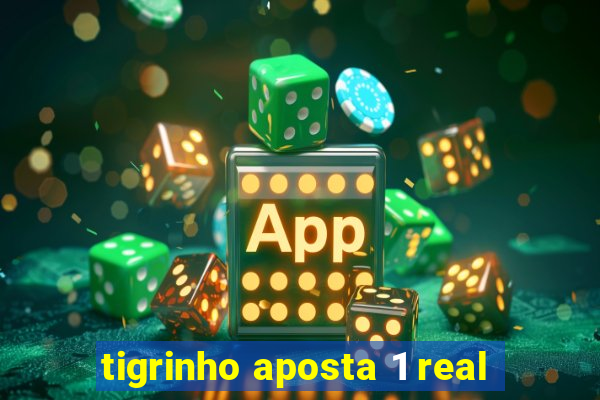 tigrinho aposta 1 real