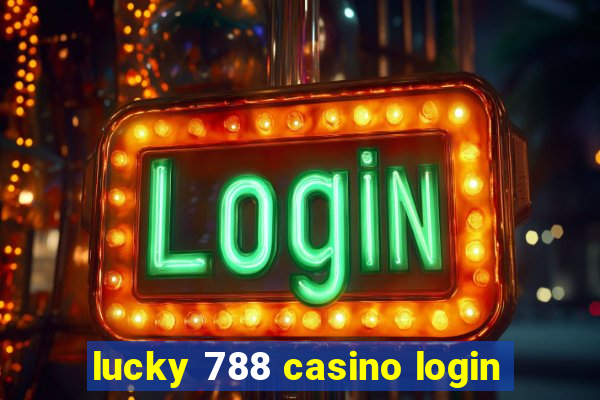 lucky 788 casino login