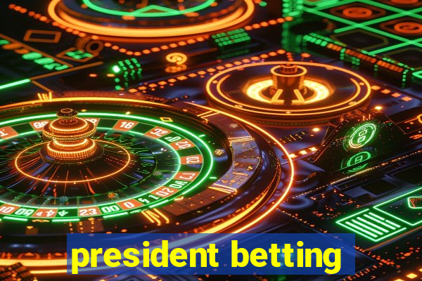 president betting