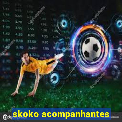 skoko acompanhantes