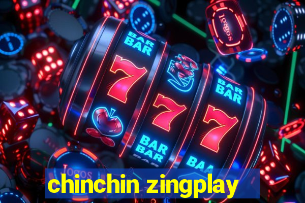 chinchin zingplay