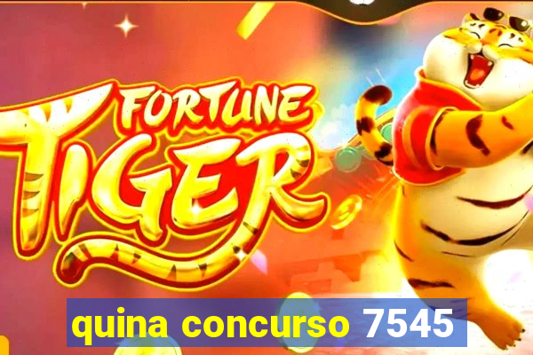 quina concurso 7545