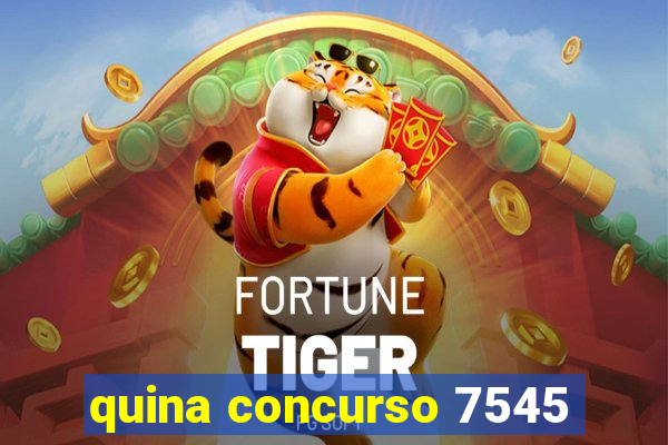 quina concurso 7545