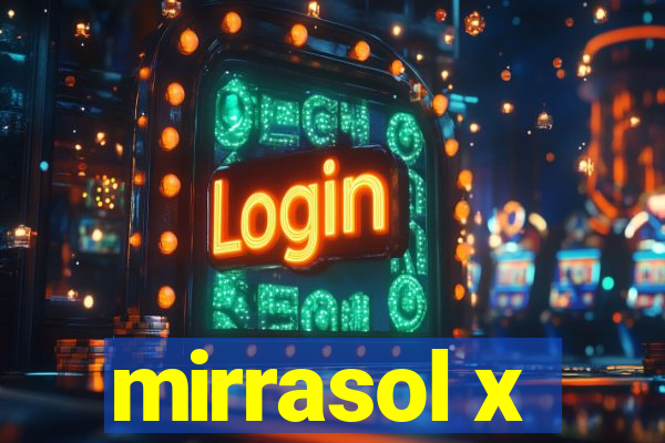 mirrasol x